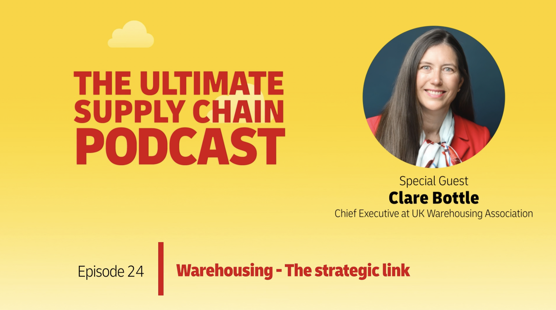 The Ultimate Supply Chain Podcast - Clare Bottle - Episode 24 - Warehousing - The Strategic Link Thumbnail