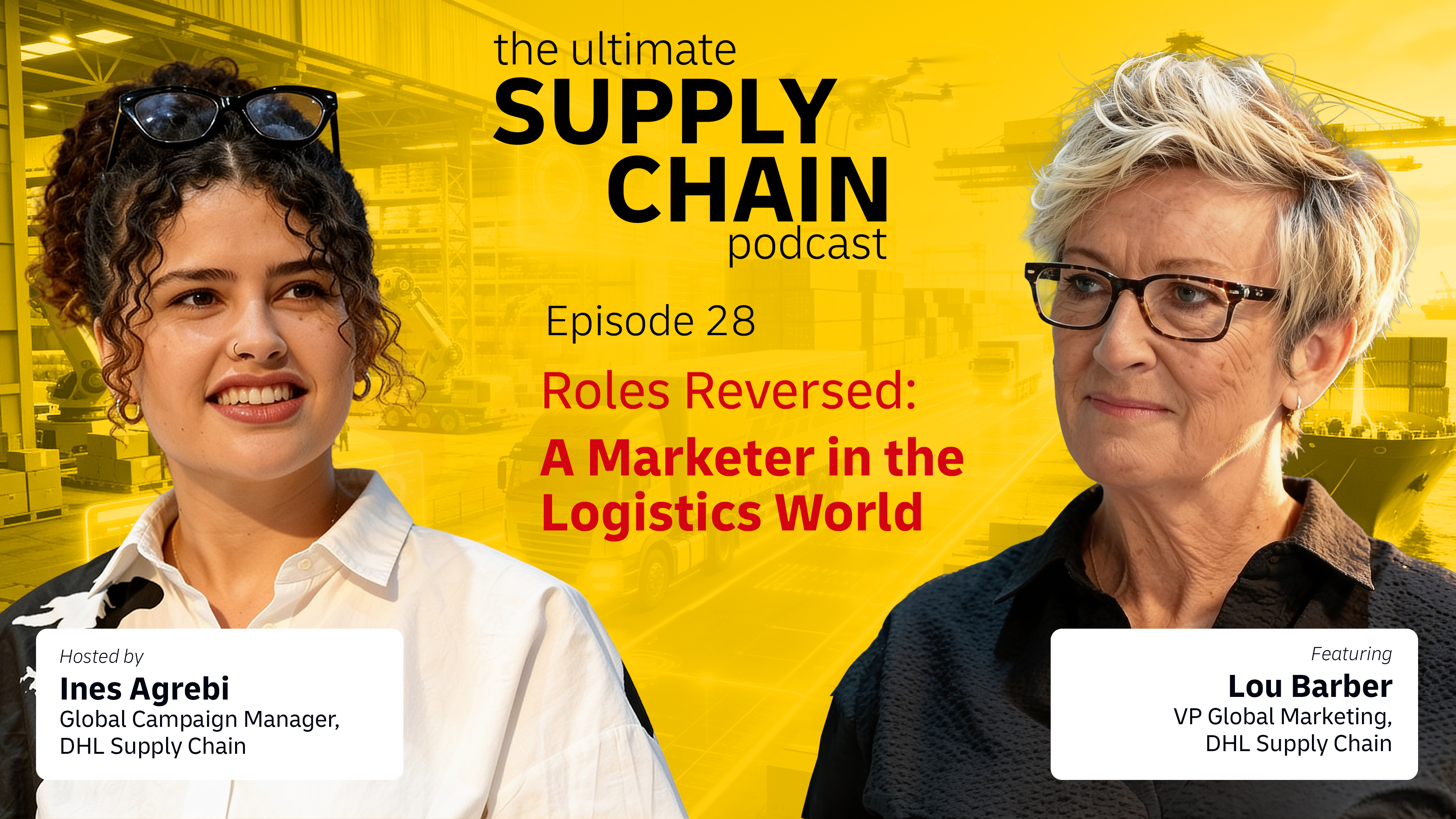 the ultimate SUPPLY CHAIN podcast - Episode 28 - Roles Reversed: A Marketer in the Logistics World. Ines Agrebi & Lou Barber Thumbnail